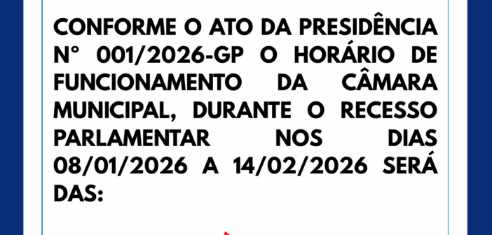COMUNICADO: HORÁRIO DE FUNCIONAMENTO DURANTE O RECESSO DA CÂMARA MUNICIPAL DE RONDON DO PARÁ.