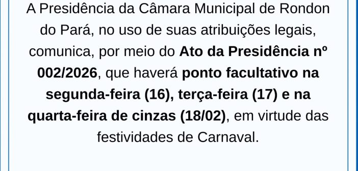 COMUNICADO: NÃO HAVERÁ EXPEDIENTE NA CÂMARA MUNICIPAL NOS DIA 16 A 18 DE FEVEREIRO DE 2026, EM RAZÃO DAS FESTIVIDADES DE CARNAVAL