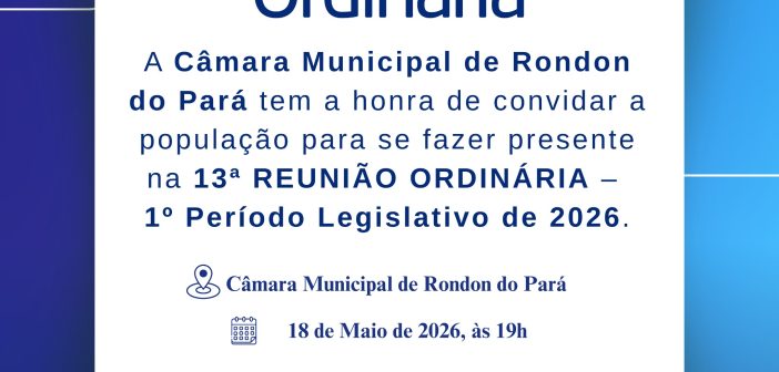 CONVITE: 13ª REUNIÃO ORDINÁRIA – 18/05/2026 ÀS 10H.