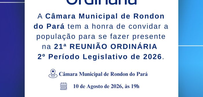 CONVITE: 21ª REUNIÃO ORDINÁRIA, 10/08/2026 ÀS 19H.